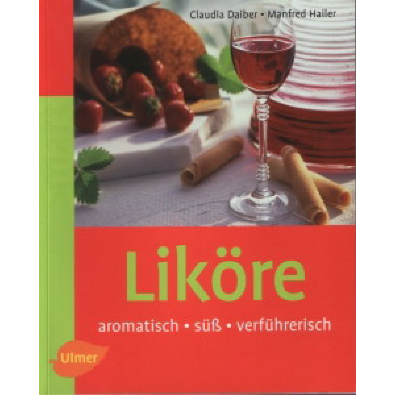 Buch Liköre aromatisch, süss und verführerisch 1,00St